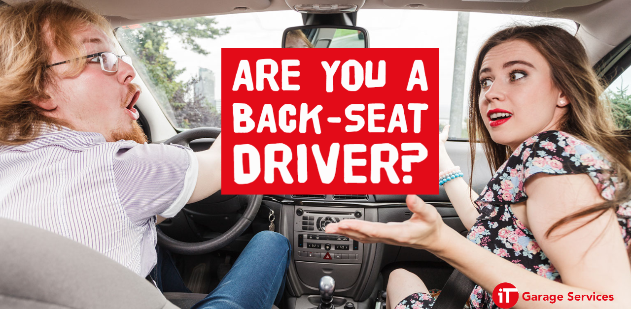 Are You a BackSeat Driver? IT Garage Services